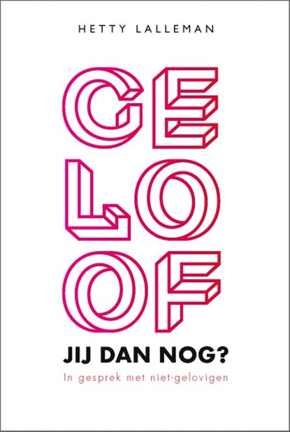 Geloof jij dan nog?, Hetty Lalleman - Paperback - 9789033801686