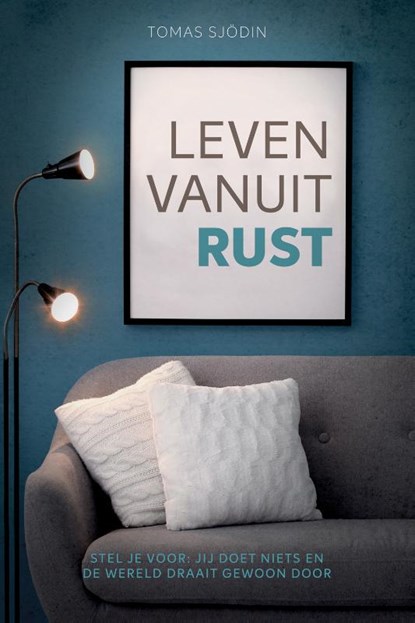 Leven vanuit rust, Tomas Sjödin - Paperback - 9789033802560