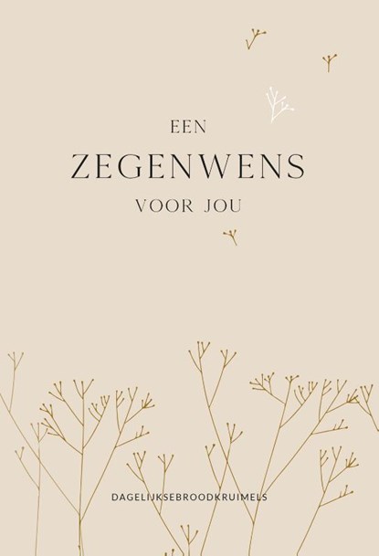 Een zegenwens voor jou, DagelijkseBroodkruimels - Gebonden - 9789033802751
