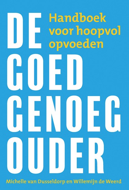 De goed-genoeg-ouder, Willemijn de Weerd ; Michelle van Dusseldorp - Ebook - 9789033802867