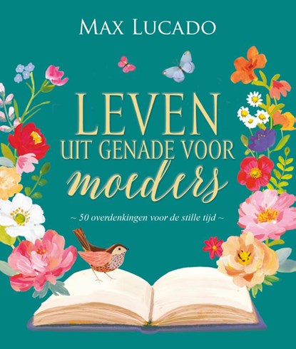 Leven uit genade voor moeders, Max Lucado - Gebonden - 9789033804229