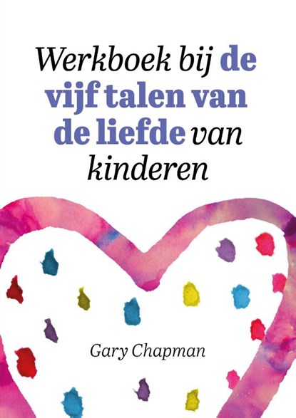 Werkboek bij de vijf talen van de liefde van kinderen, Gary Chapman - Paperback - 9789033804236