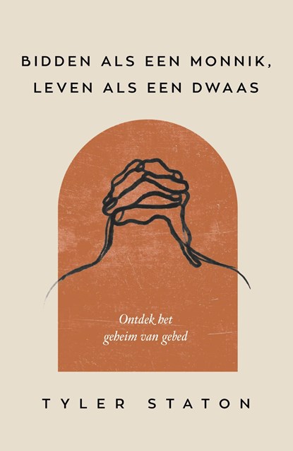 Bidden als een monnik, leven als een dwaas, Tyler Staton - Ebook - 9789033804465