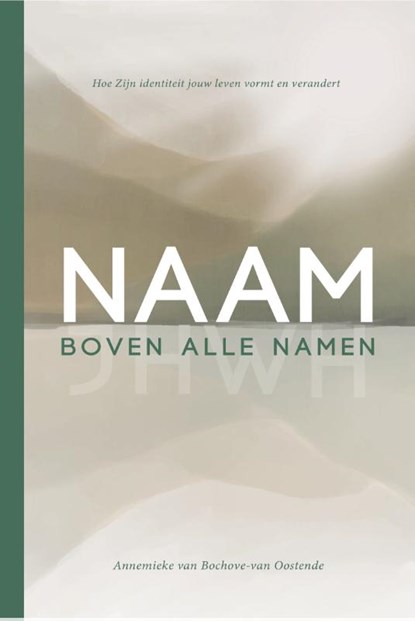 Naam boven alle namen, Annemieke van Bochove-van Oostende - Paperback - 9789033804946