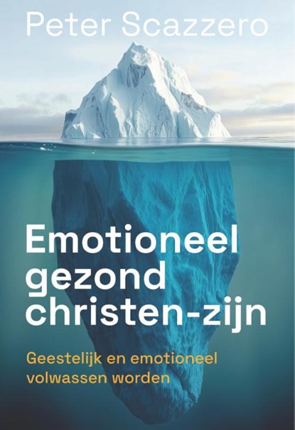 Emotioneel gezond christen-zijn, Peter Scazzero - Paperback - 9789033805165
