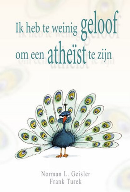 Ik heb te weinig geloof om een atheïst te zijn, N.L. Geisler ; F. Turek - Paperback - 9789033818332