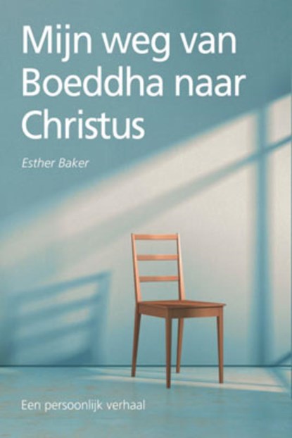 Mijn weg van Boeddha naar Christus, Esther Baker - Paperback - 9789033819483