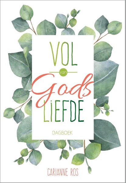 Vol van Gods liefde, Carianne Ros - Gebonden - 9789033824005