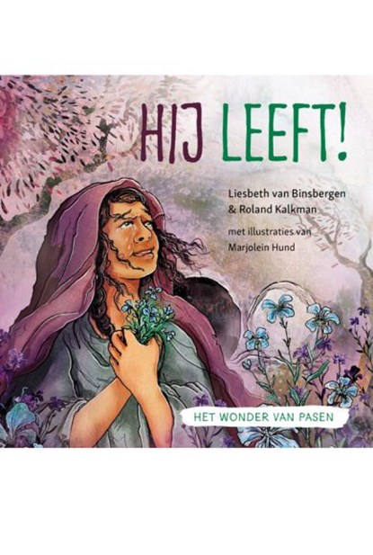 Hij leeft!, Liesbeth Van Binsbergen ; Roland Kalkman - Gebonden - 9789033834684