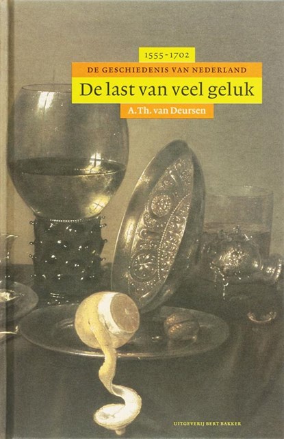 De last van veel geluk, A.Th. van Deursen - Gebonden - 9789035130289