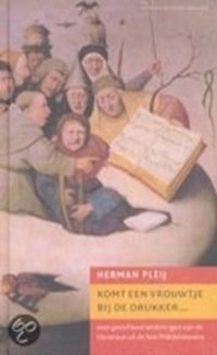 Komt een vrouwtje bij de drukker | Herman Pleij | 