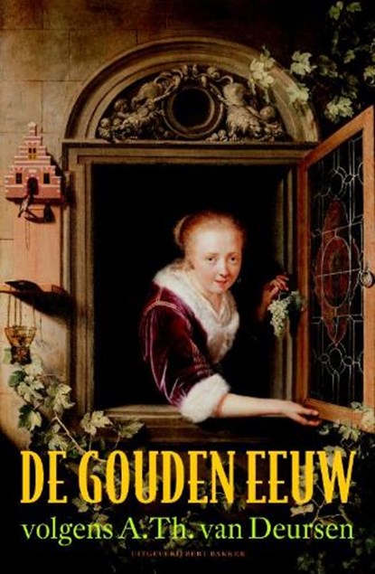 De gouden eeuw volgens A. Th. van Deursen, DEURSEN, A. Th. van - Paperback - 9789035135826