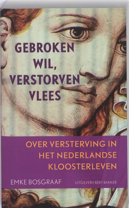 Gebroken wil, verstorven vlees, BOSGRAAF, E. - Paperback - 9789035135956