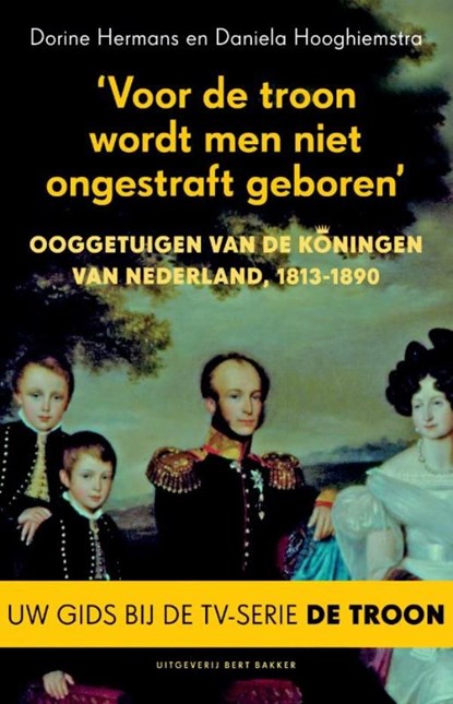 Voor de troon wordt men niet ongestraft geboren, Dorine Hermans ; Daniela Hooghiemstra - Ebook - 9789035135987