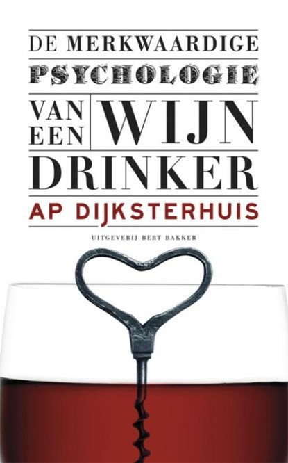 De merkwaardige psychologie van een wijndrinker, Ap Dijksterhuis - Ebook - 9789035137257