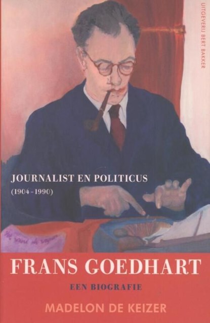 Frans Goedhart, journalist en politicus (1904-1990), Madelon de Keizer - Ebook - 9789035138612