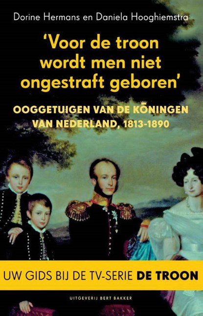 Voor de troon wordt men niet ongestraft geboren, Dorine Hermans; Daniela Hooghiemstra - Paperback - 9789035138728