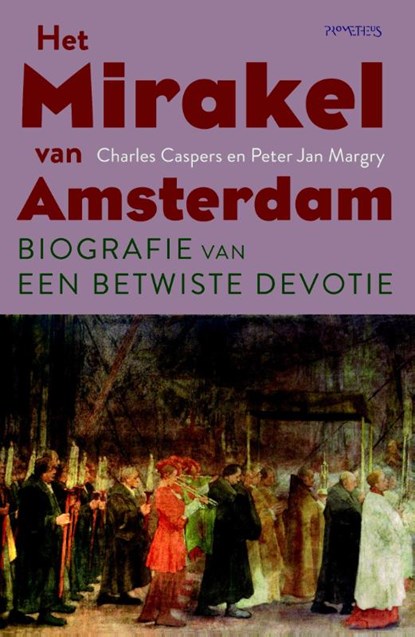 Het mirakel van Amsterdam, Charles Caspers ; Peter Jan Margry - Gebonden - 9789035139596