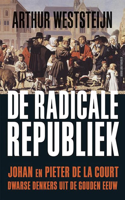 De radicale republiek, Arthur Weststeijn - Paperback - 9789035140240