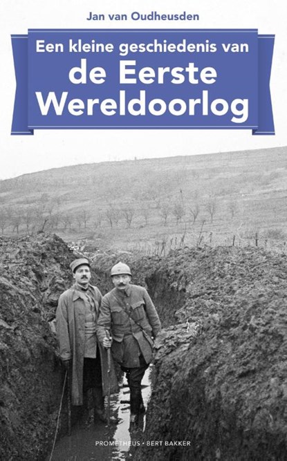 Een kleine geschiedenis van de Eerste Wereldoorlog, Jan van Oudheusden ; J.L.G. van Oudheusden - Paperback - 9789035140974