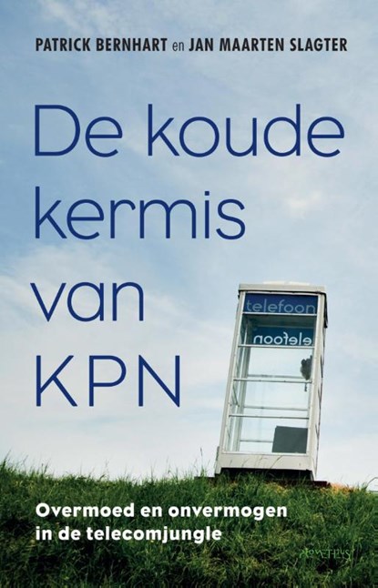 De koude kermis van KPN, Patrick Bernhart ; Jan Maarten Slagter - Paperback - 9789035142251