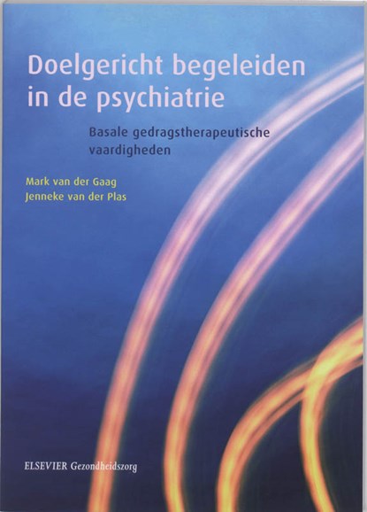 Doelgericht begeleiden in de psychiatrie, Mark van der Gaag ; Jenneke van der Plas - Paperback - 9789035228450