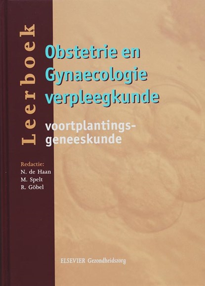 Obstetrie en Gynaecologie verpleegkunde Leerboek, N. de Haan ; M. Spelt ; R. Gobel - Gebonden - 9789035228498