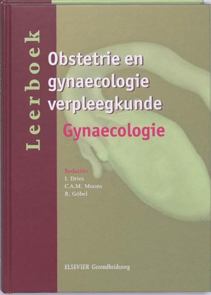 Leerboek obstetrie en gynaecologie verpleegkunde 4 Gynaecologie, I. Dries ; C.A.M. Moons ; R. Gobel - Gebonden - 9789035229860