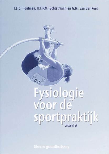 Fysiologie voor de sportpraktijk, I.L.D. Houtman ; H.F.P.M. Schlatmann ; G.M. van der Poel - Paperback - 9789035229945
