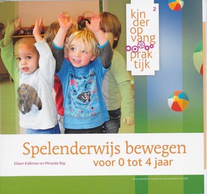 Spelenderwijs bewegen voor 0 tot 4 jaar, Eileen Kalkman ; Miranda Rep - Paperback - 9789035230026