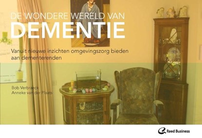 De wondere wereld van dementie, Bob Verbraeck ; Anneke van der Plaats - Ebook - 9789035231320