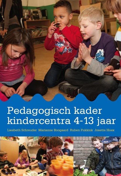 Pedagogisch kader kindercentra 4-13 jaar, Liesbeth Schreuder ; Marianne Boogaard ; Ruben Fukkink ; Josette Hoex - Ebook - 9789035233454