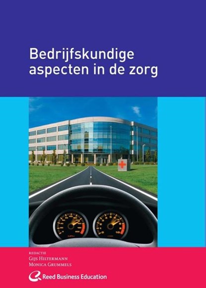 Bedrijfskundige aspecten in de zorg, Gijs Hiltermann ; Monica Grummels - Gebonden - 9789035246454