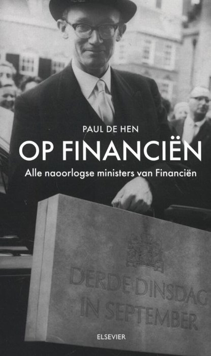 Op Financiën. Alle naoorlogse ministers, Paul de Hen & José Bernard ; Mary Oosterbaan - Paperback - 9789035250642