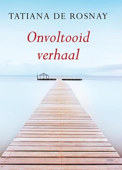 Onvoltooid verhaal, Tatiana de Rosnay - Paperback - 9789036429122