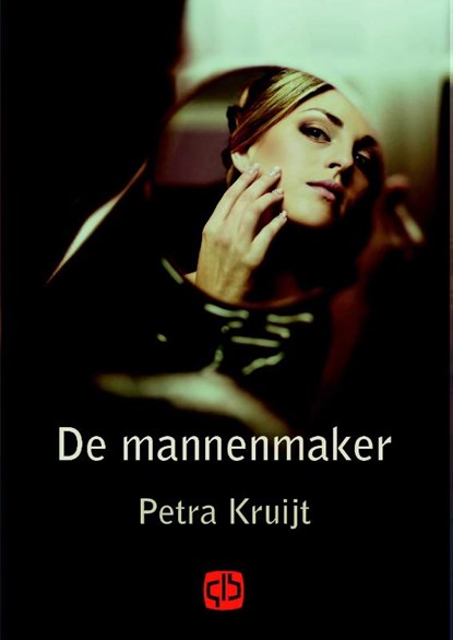 De mannenmaker, Petra Kruijt - Gebonden - 9789036429474
