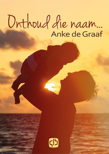Onthoud die naam..., Anke de Graaf - Gebonden - 9789036429641