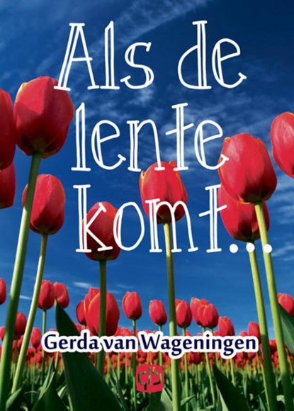 Als de lente komt, Gerda van Wageningen - Gebonden - 9789036429887