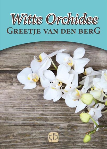 Witte orchidee, Greetje van den Berg - Gebonden - 9789036430142