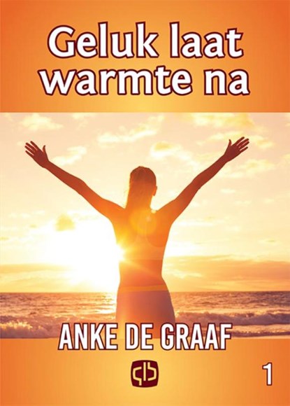 Geluk laat warmte na, Anke de Graaf - Gebonden - 9789036430159