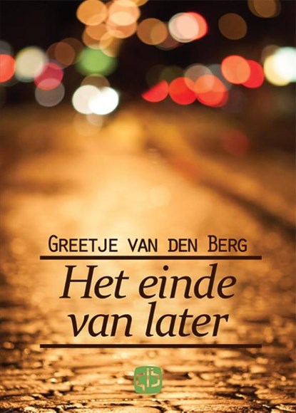 Het einde van later, Greetje van den Berg - Gebonden - 9789036430296