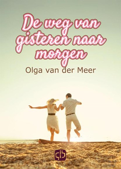 De weg van gisteren naar morgen, Olga van der Meer - Gebonden - 9789036430807