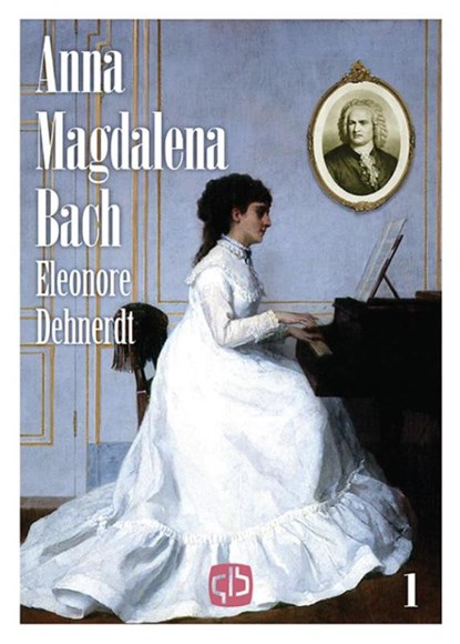 Anna Magdalena Bach, Eleonore Dehnerdt - Gebonden - 9789036431019