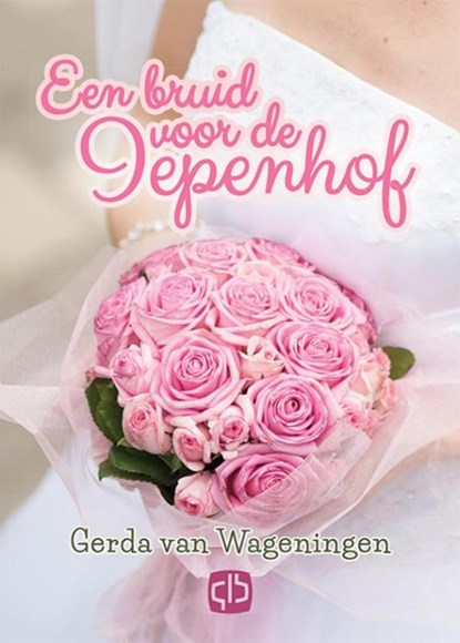 Een bruid voor de Iepenhof, Gerda van Wageningen - Gebonden - 9789036431699