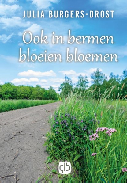 Ook in bermen bloeien bloemen, Julia Burgers-Drost - Gebonden - 9789036432429
