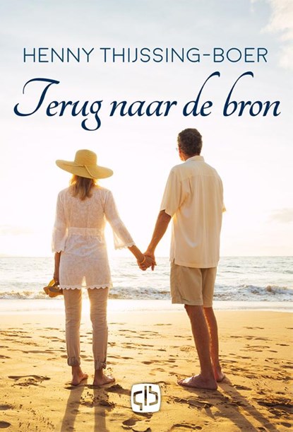 Terug naar de bron, Henny Thijssing-Boer - Gebonden - 9789036432542