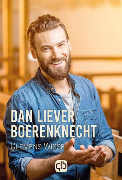 Dan liever boerenknecht, Clemens Wisse - Gebonden - 9789036432986