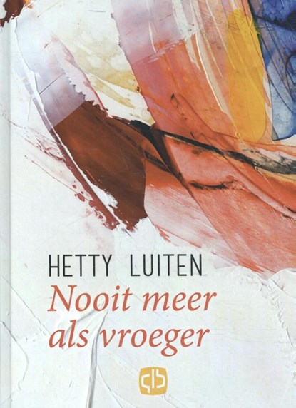 Nooit meer als vroeger, Hetty Luiten - Gebonden - 9789036434966