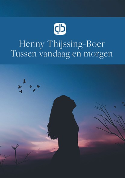 Tussen vandaag en morgen, Henny Thijssing-Boer - Gebonden - 9789036435307
