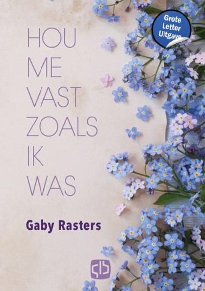 Hou me vast zoals ik was, Gaby Rasters - Gebonden - 9789036438278